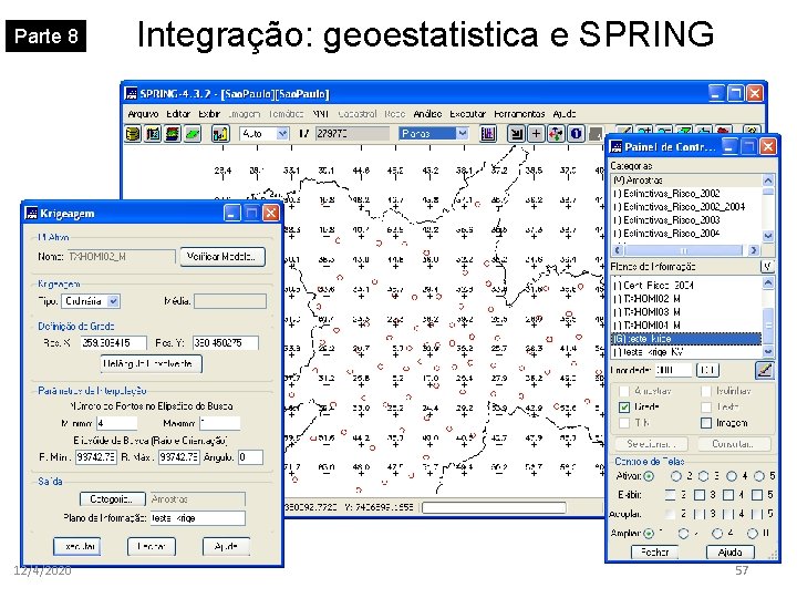 Parte 8 12/4/2020 Integração: geoestatistica e SPRING 57 