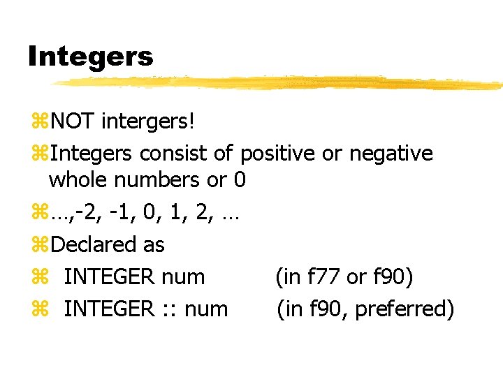 Integers z. NOT intergers! z. Integers consist of positive or negative whole numbers or