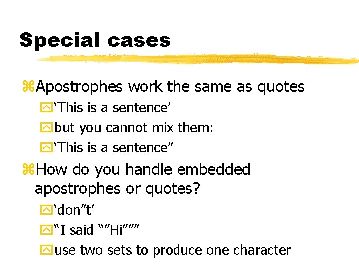 Special cases z. Apostrophes work the same as quotes y‘This is a sentence’ ybut