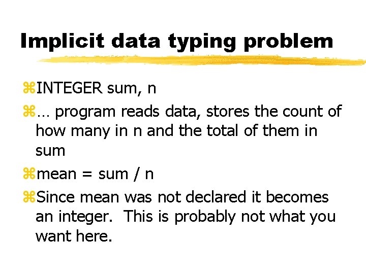 Implicit data typing problem z. INTEGER sum, n z… program reads data, stores the