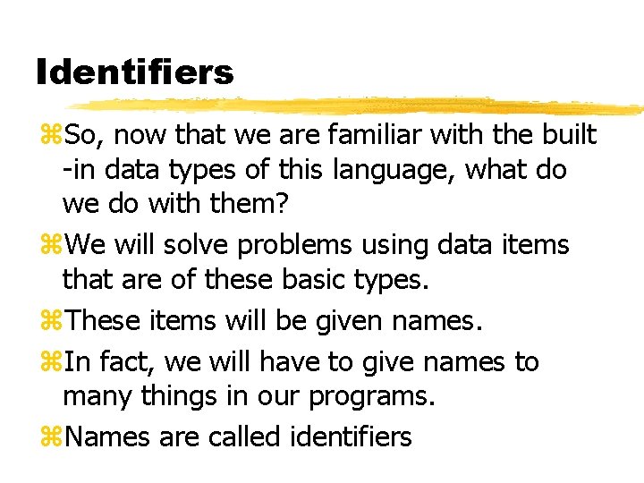 Identifiers z. So, now that we are familiar with the built -in data types