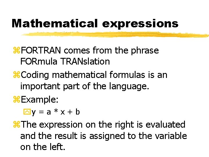 Mathematical expressions z. FORTRAN comes from the phrase FORmula TRANslation z. Coding mathematical formulas