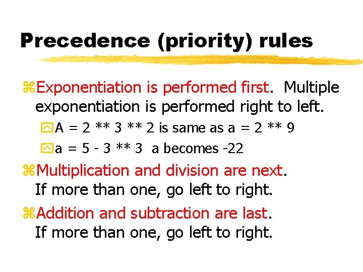 Precedence (priority) rules z. Exponentiation is performed first. Multiple exponentiation is performed right to