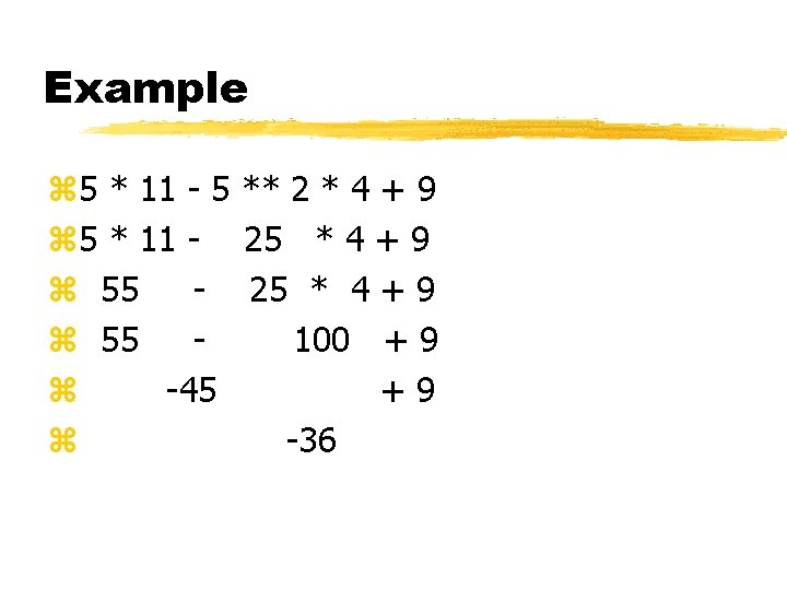 Example z 5 * 11 - 5 ** 2 * 4 + 9 z