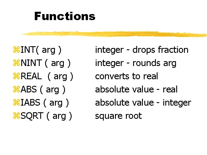 Functions z. INT( arg ) z. NINT ( arg ) z. REAL ( arg