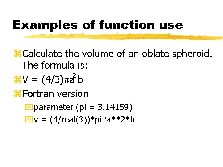 Examples of function use z. Calculate the volume of an oblate spheroid. The formula