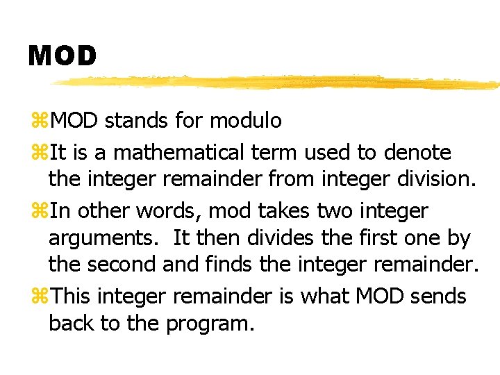 MOD z. MOD stands for modulo z. It is a mathematical term used to