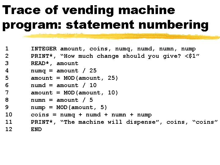 Trace of vending machine program: statement numbering 1 2 3 4 5 6 7