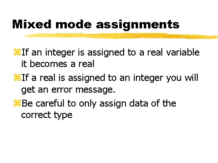 Mixed mode assignments z. If an integer is assigned to a real variable it