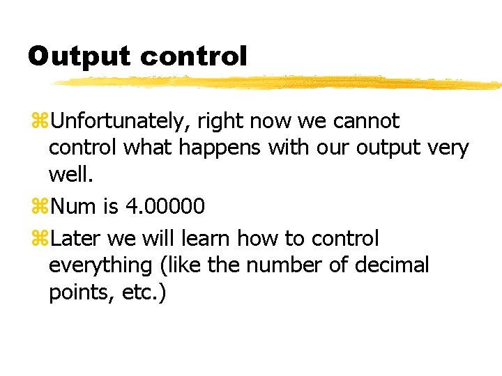 Output control z. Unfortunately, right now we cannot control what happens with our output