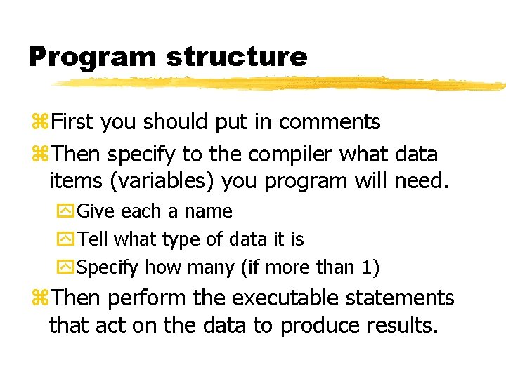 Program structure z. First you should put in comments z. Then specify to the