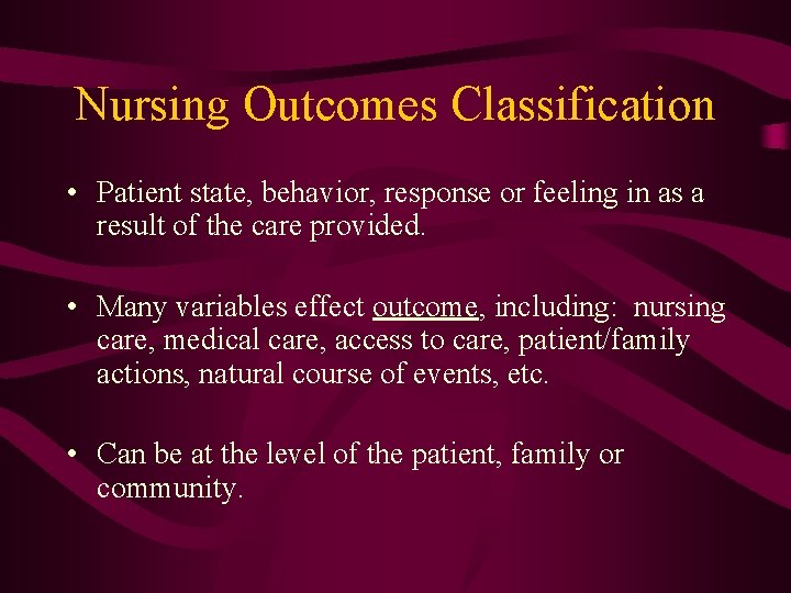 Nursing Outcomes Classification • Patient state, behavior, response or feeling in as a result
