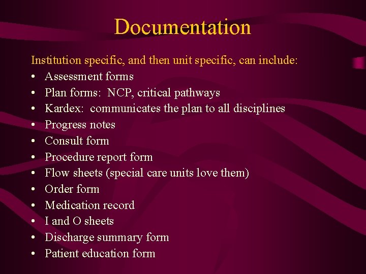 Documentation Institution specific, and then unit specific, can include: • Assessment forms • Plan