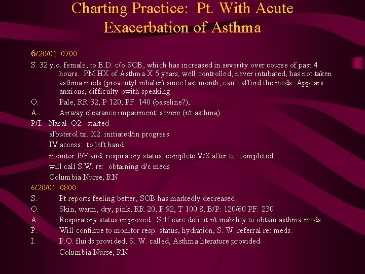 Charting Practice: Pt. With Acute Exacerbation of Asthma 6/20/01 0700 S. 32 y. o.