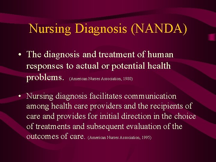 Nursing Diagnosis (NANDA) • The diagnosis and treatment of human responses to actual or