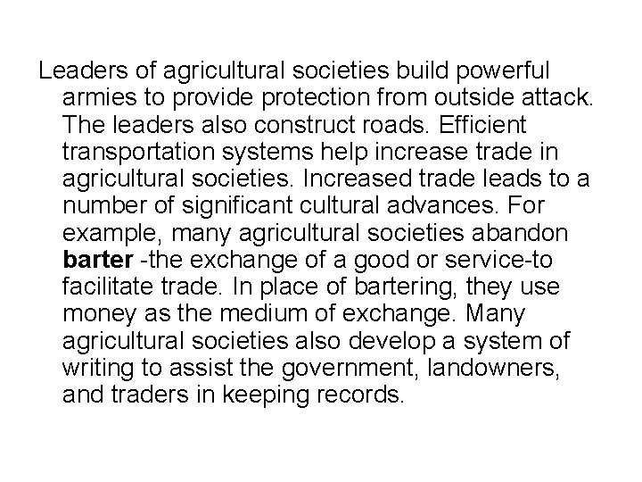 Leaders of agricultural societies build powerful armies to provide protection from outside attack. The