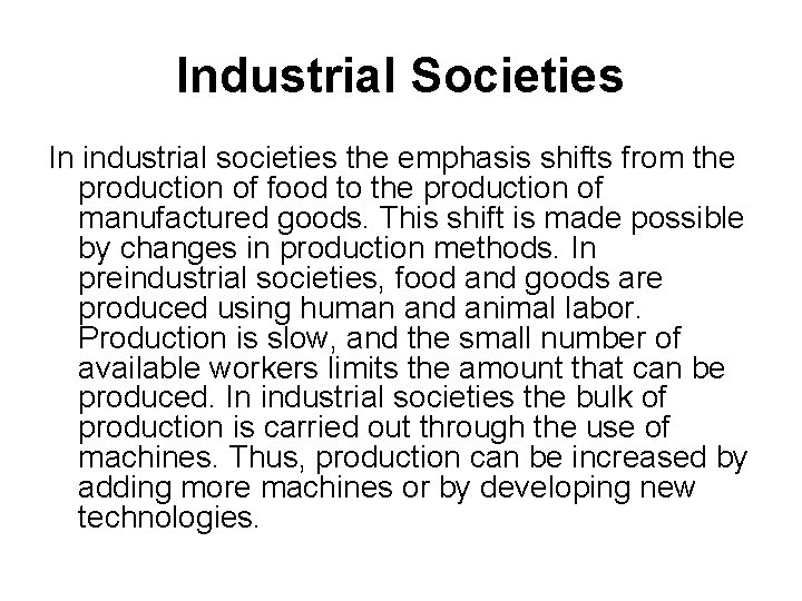 Industrial Societies In industrial societies the emphasis shifts from the production of food to