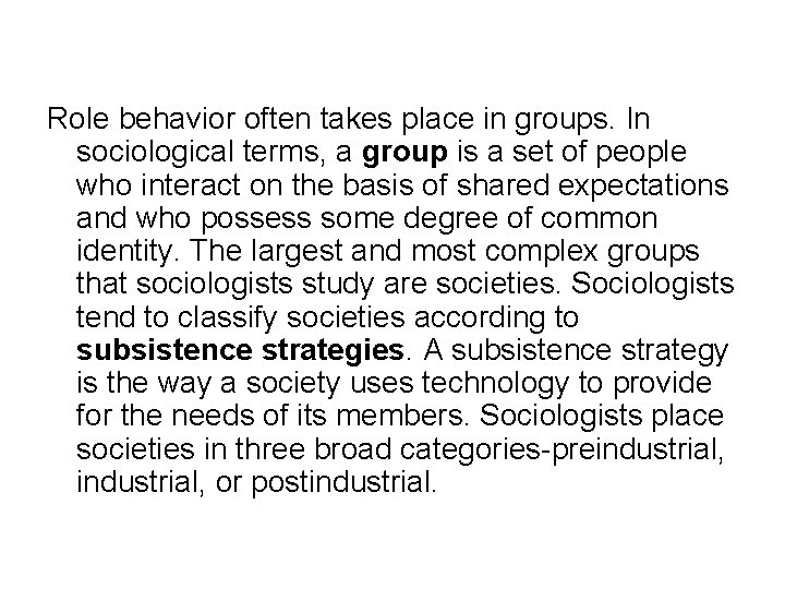 Role behavior often takes place in groups. In sociological terms, a group is a