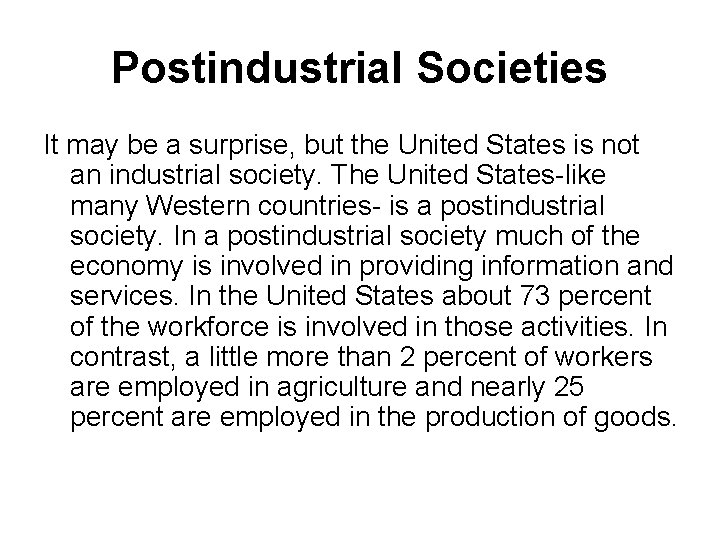 Postindustrial Societies It may be a surprise, but the United States is not an