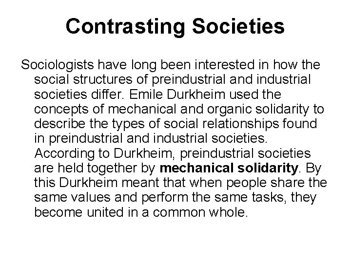 Contrasting Societies Sociologists have long been interested in how the social structures of preindustrial