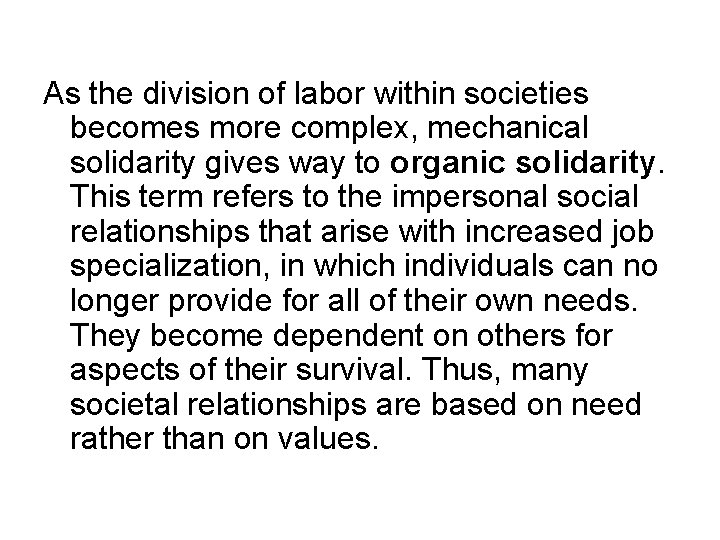 As the division of labor within societies becomes more complex, mechanical solidarity gives way