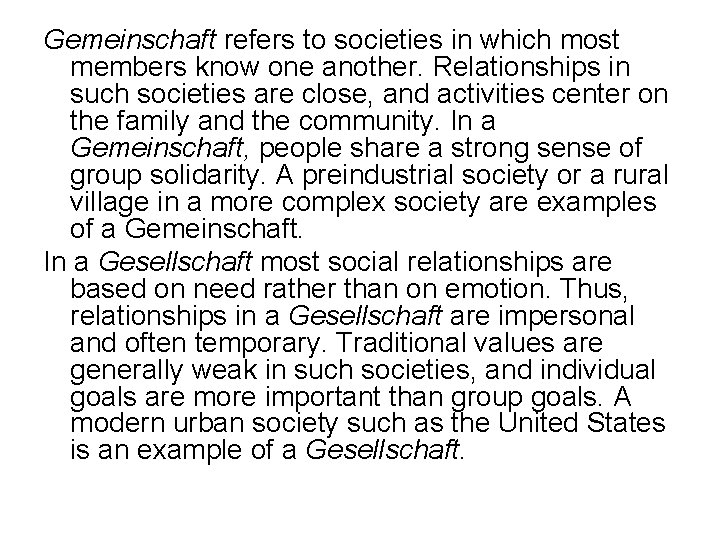 Gemeinschaft refers to societies in which most members know one another. Relationships in such