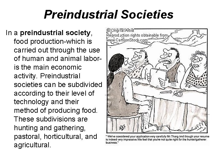 Preindustrial Societies In a preindustrial society, food production-which is carried out through the use