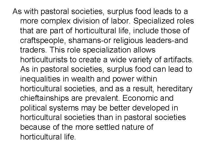 As with pastoral societies, surplus food leads to a more complex division of labor.