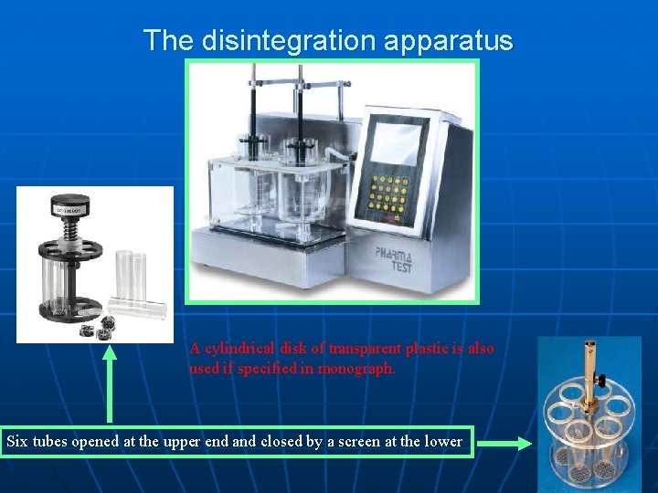 The disintegration apparatus A cylindrical disk of transparent plastic is also used if specified