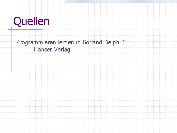 Quellen Programmieren lernen in Borland Delphi 6 Hanser Verlag 