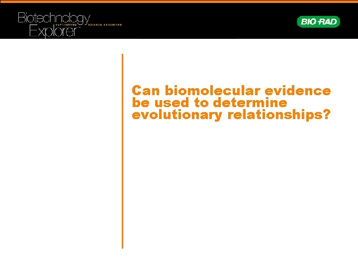 Can biomolecular evidence be used to determine evolutionary relationships? 