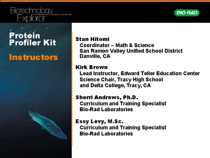 Protein Profiler Kit Instructors Stan Hitomi Coordinator – Math & Science San Ramon Valley