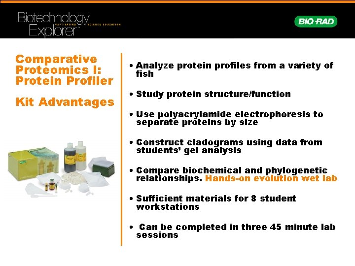 Comparative Proteomics I: Protein Profiler Kit Advantages • Analyze protein profiles from a variety