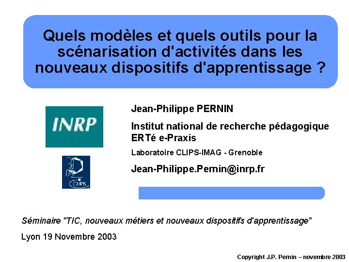 Quels modèles et quels outils pour la scénarisation d'activités dans les nouveaux dispositifs d'apprentissage Quels modèles et quels outils pour la scénarisation d'activités dans les nouveaux dispositifs d'apprentissage