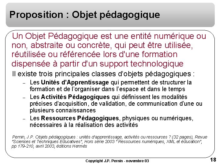Proposition : Objet pédagogique Un Objet Pédagogique est une entité numérique ou non, abstraite Proposition : Objet pédagogique Un Objet Pédagogique est une entité numérique ou non, abstraite