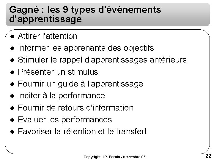 Gagné : les 9 types d'événements d'apprentissage l l l l l Attirer l'attention Gagné : les 9 types d'événements d'apprentissage l l l l l Attirer l'attention