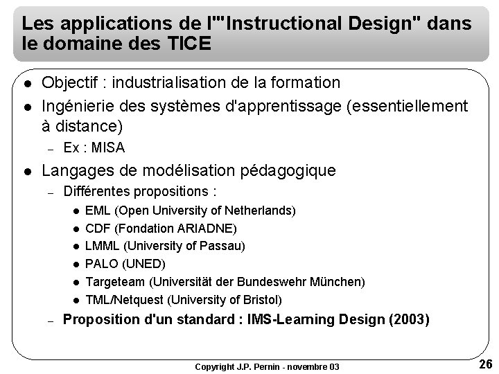 Les applications de l'"Instructional Design" dans le domaine des TICE l l Objectif : Les applications de l'"Instructional Design" dans le domaine des TICE l l Objectif :