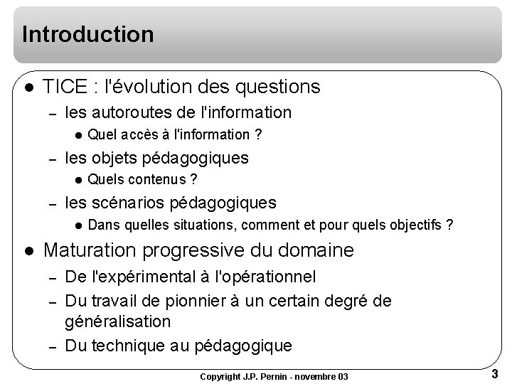 Introduction l TICE : l'évolution des questions – les autoroutes de l'information l – Introduction l TICE : l'évolution des questions – les autoroutes de l'information l –