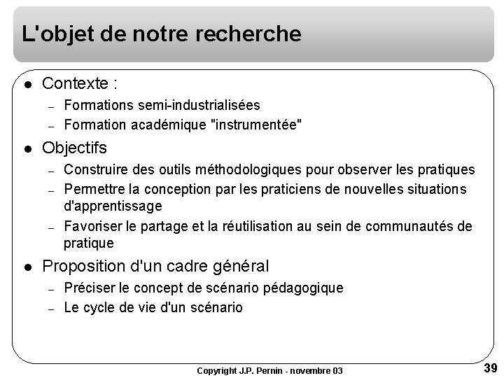 L'objet de notre recherche l Contexte : – – l Objectifs – – – L'objet de notre recherche l Contexte : – – l Objectifs – – –