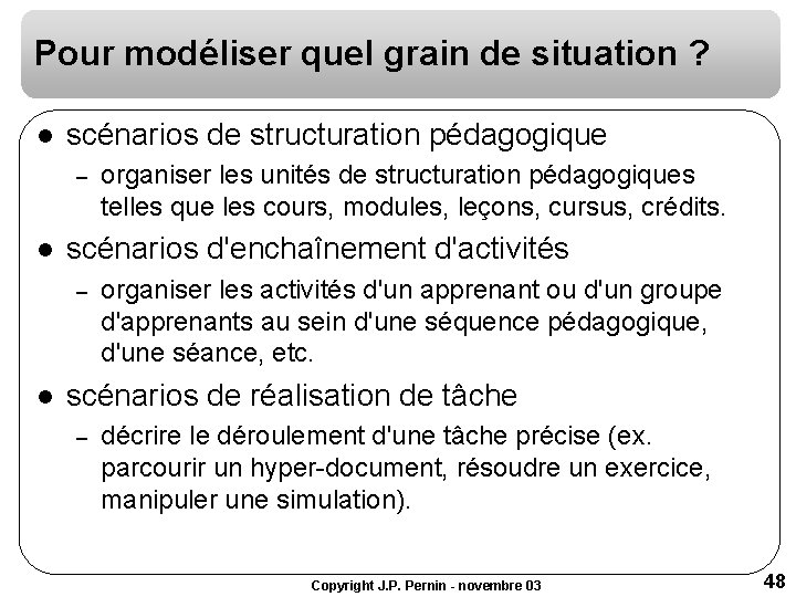 Pour modéliser quel grain de situation ? l scénarios de structuration pédagogique – l Pour modéliser quel grain de situation ? l scénarios de structuration pédagogique – l