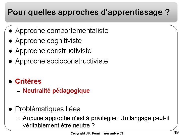 Pour quelles approches d'apprentissage ? l Approche comportementaliste Approche cognitiviste Approche constructiviste Approche socioconstructiviste Pour quelles approches d'apprentissage ? l Approche comportementaliste Approche cognitiviste Approche constructiviste Approche socioconstructiviste