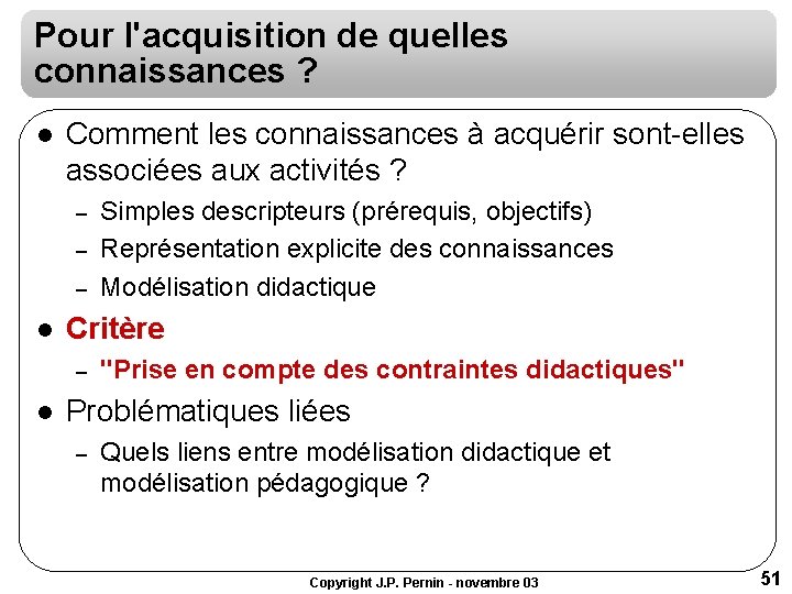 Pour l'acquisition de quelles connaissances ? l Comment les connaissances à acquérir sont-elles associées Pour l'acquisition de quelles connaissances ? l Comment les connaissances à acquérir sont-elles associées