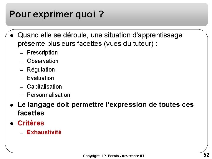 Pour exprimer quoi ? l Quand elle se déroule, une situation d'apprentissage présente plusieurs Pour exprimer quoi ? l Quand elle se déroule, une situation d'apprentissage présente plusieurs