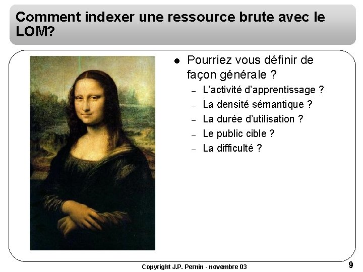 Comment indexer une ressource brute avec le LOM? l Pourriez vous définir de façon Comment indexer une ressource brute avec le LOM? l Pourriez vous définir de façon