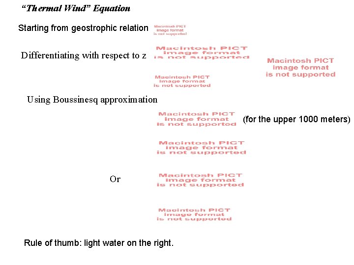 “Thermal Wind” Equation Starting from geostrophic relation Differentiating with respect to z Using Boussinesq “Thermal Wind” Equation Starting from geostrophic relation Differentiating with respect to z Using Boussinesq