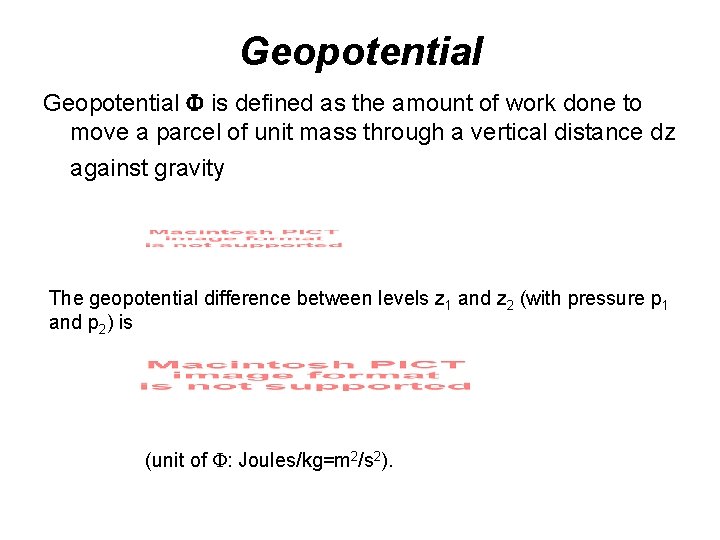 Geopotential is defined as the amount of work done to move a parcel of Geopotential is defined as the amount of work done to move a parcel of