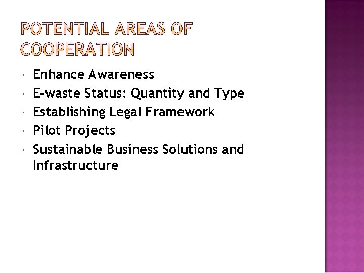 Enhance Awareness E-waste Status: Quantity and Type Establishing Legal Framework Pilot Projects Sustainable Enhance Awareness E-waste Status: Quantity and Type Establishing Legal Framework Pilot Projects Sustainable