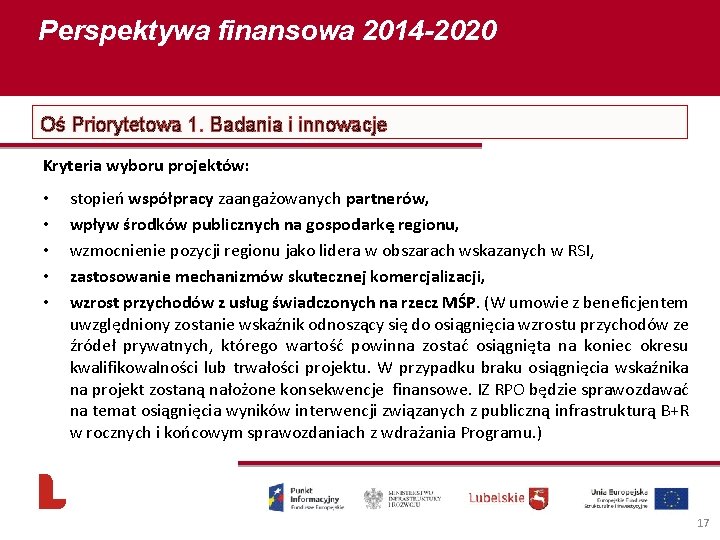 Perspektywa finansowa 2014 -2020 Oś Priorytetowa 1. Badania i innowacje Kryteria wyboru projektów: •