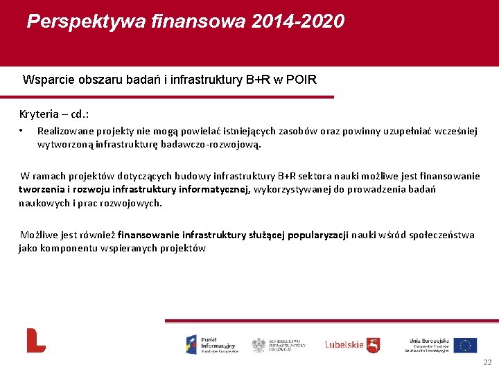 Perspektywa finansowa 2014 -2020 Wsparcie obszaru badań i infrastruktury B+R w POIR Kryteria –