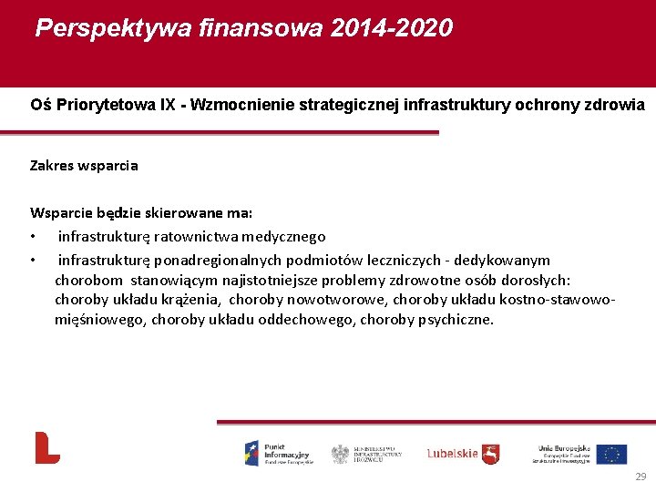 Perspektywa finansowa 2014 -2020 Oś Priorytetowa IX - Wzmocnienie strategicznej infrastruktury ochrony zdrowia Zakres